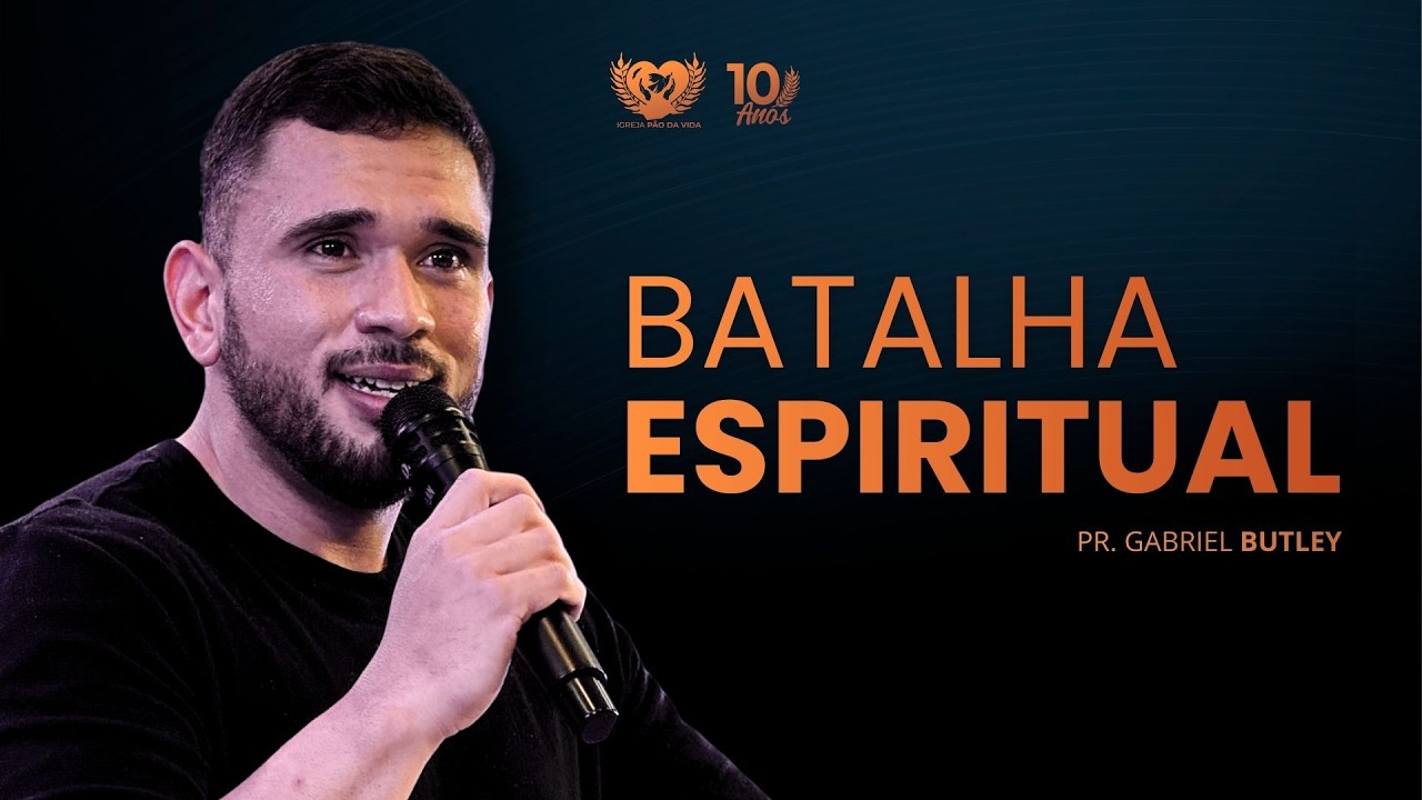 BATALHA ESPIRITUAL -  PR. GABRIEL BUTLEY
