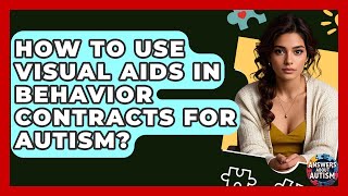 How To Use Visual Aids In Behavior Contracts For Autism? - Answers About Autism
