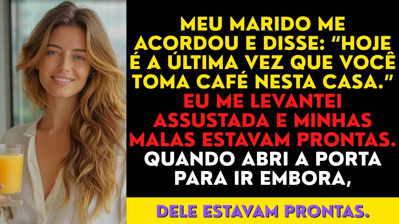 Meu marido me acordou e disse: “Hoje é a última vez que você toma café nesta casa.”