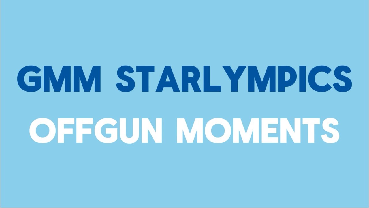 GMM Starlympics OFFGUN moments
