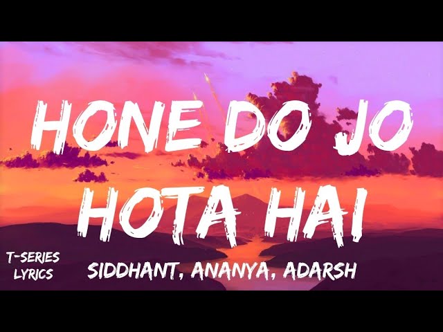 Hone Do Jo Hota Hai - Kho Gaye Hum Kahan | Siddhant, Ananya, Adarsh | OAFF, Savera, Javed A, Lothika class=