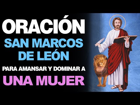 🙏 Oración a San Marcos de León PARA DOMINAR Y AMANSAR A UNA MUJER 🙇r