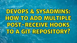 Celebrity DevOps & SysAdmins: How to add multiple post-receive hooks to a git repository? Profile