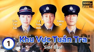 Phim TVB | Khu Vực Tuần Tra (Side Beat) tập 1/20 | Vương Hỷ, Lữ Tụng Hiền, Trần Tuệ San | 2000