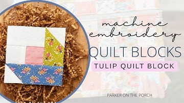 Easy Tulip Quilt Block Tutorial (In the Hoop)