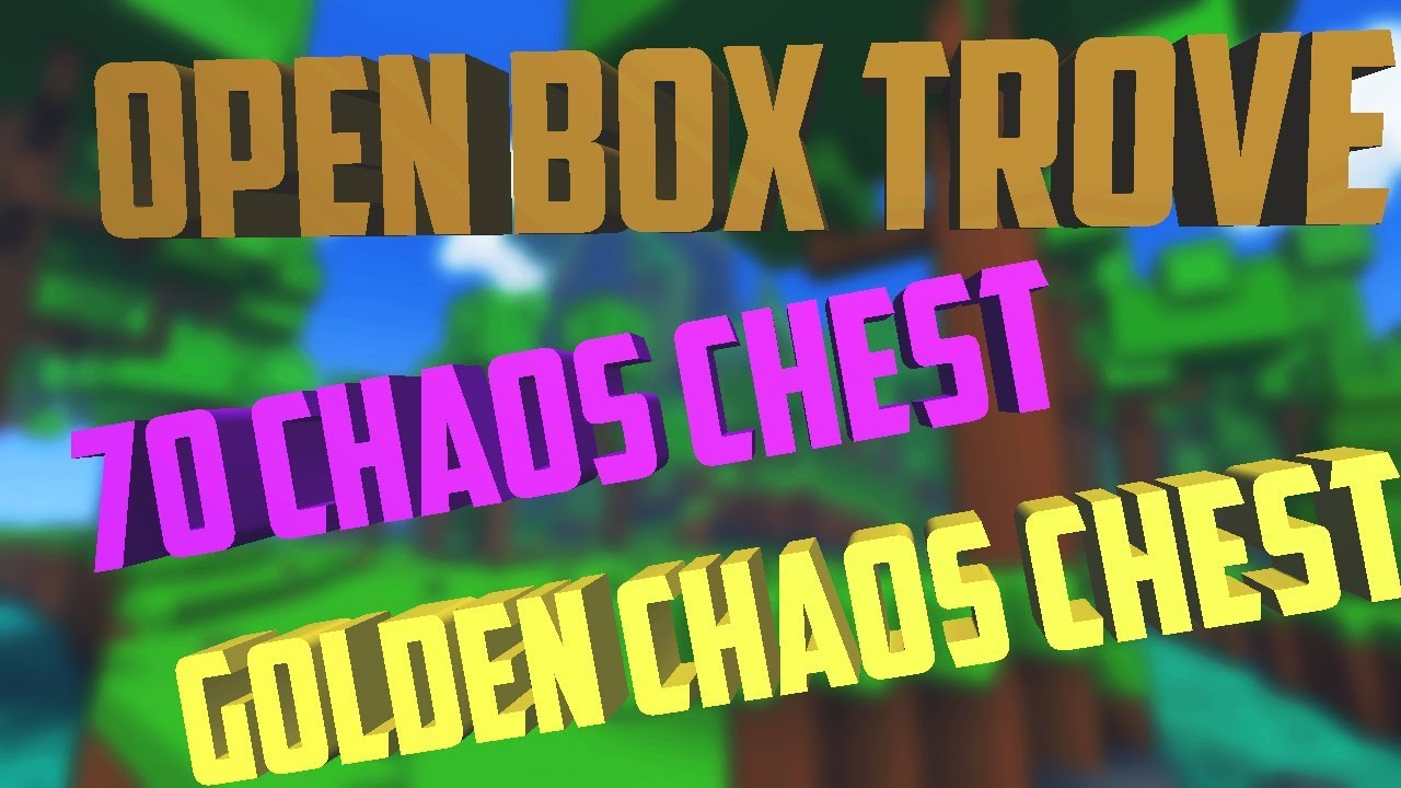 TROVE | 70 CHAOS CHEST 1 GOLDEN CHAOS CHEST - Open Box Trove | ТРОВ