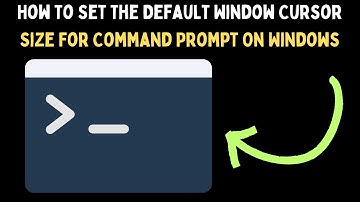 How To Set The Default Window Cursor Size For Command Prompt On Windows 11