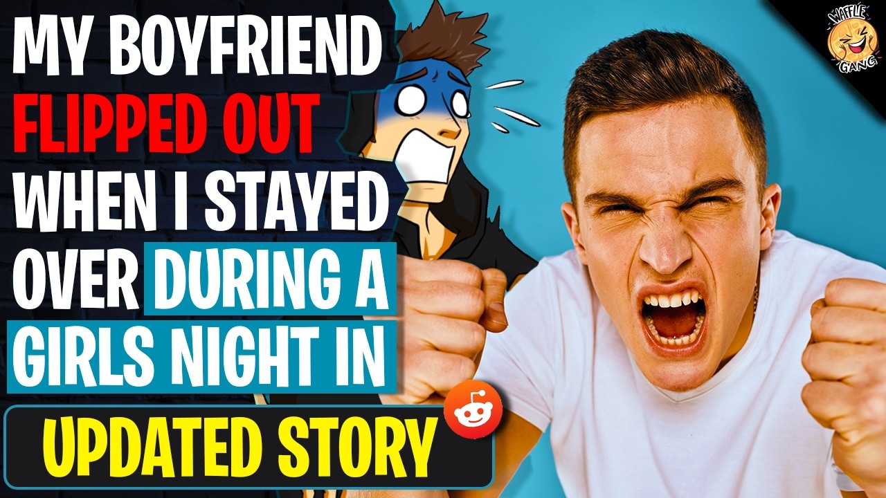 My Boyfriend FLIPPED OUT When I Stayed Over During A Girls Night In | r/Relationships
