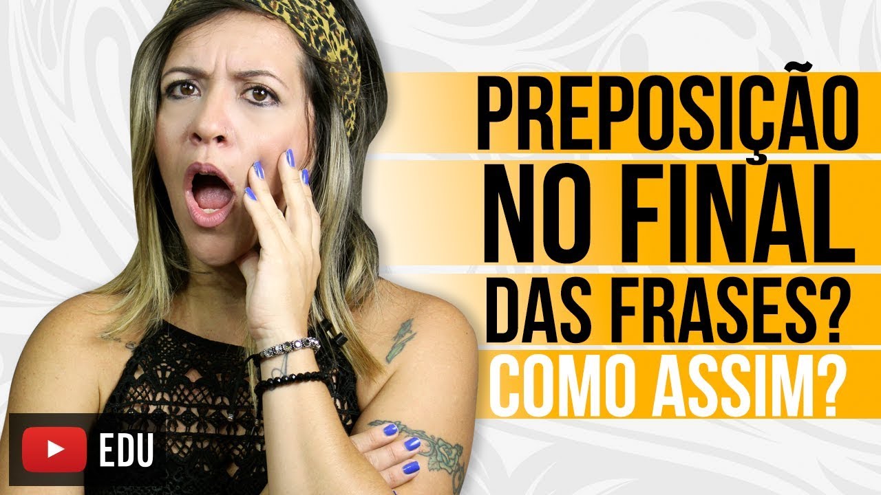 Preposição No Final das Frases? Como Assim? fluencia free