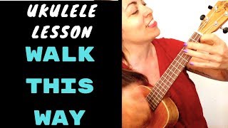 Video thumbnail of "WALK THIS WAY - UKULELE LESSON - AEROSMITH / RUN DMC"