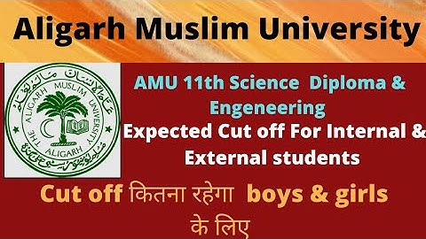 AMU 11th science dip & engeneering cut off. AMU 11th cut off for external & internal students