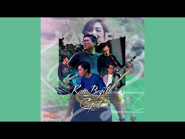 Kangen Band - Kau Begitu Cepat (Official Audio) class=