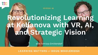 EP 40: Revolutionizing Learning at Kellanova with VR, AI, and Strategic Vision