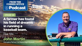 Major lessons in leadership with minor league baseball managing partner John Martin