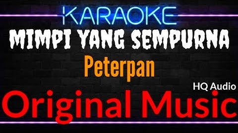 Karaoke Mimpi Yang Sempurna ( Original Music ) HQ Audio - Peterpan