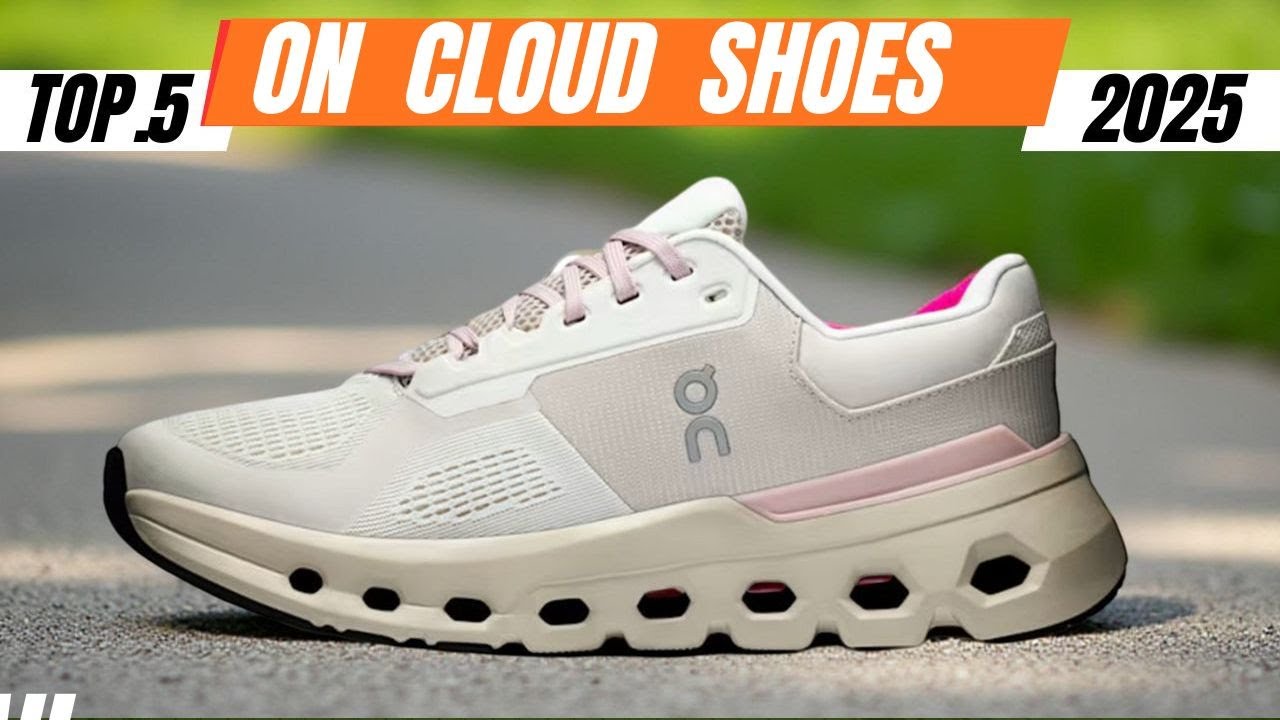 Top 5 On Cloud Shoes Of 2025