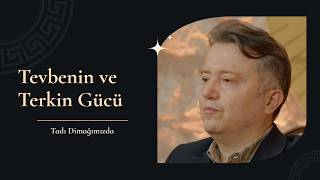 Tadı Dimağımızda I Tevbenin Ve Terkin Gücü