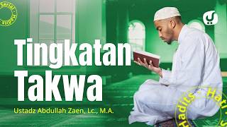 Amalan Hati #30: Tingkatan Takwa - Ustadz Abdullah Zaen, Lc., M.A.