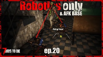 Double the Firepower! - AFK Base & Robotics Only - EP20 #7daystodie