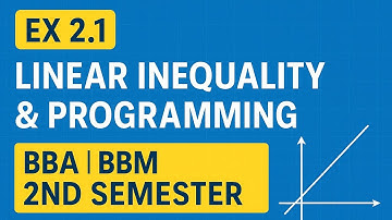 Exercise 2.1 – Linear Inequality | BBA BBM 2nd Semester Math | TU