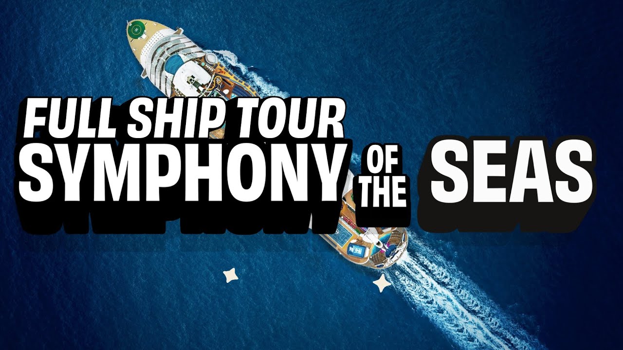 Symphony of the Seas FULL SHIP TOUR 2024
