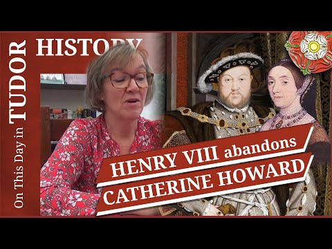 November 6 - Henry VIII abandons Catherine Howard