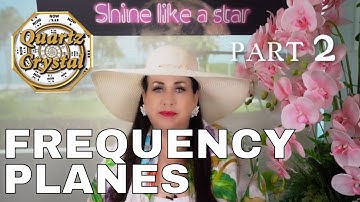 FREQUENCY PLANES AND YOUR NOW PART 2 ... THE MATRIX, QUARTZ CRYSTAL