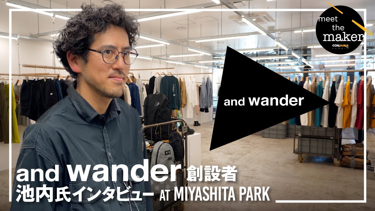注目のおしゃれアウトドアブランド And Wander 池内氏インタビュー At Miyashita Park Store Youtube