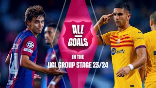 🔥 ALL THE GOALS 🔥  BARÇA IN THE CHAMPIONS LEAGUE GROUP STAGE (2023\/24)