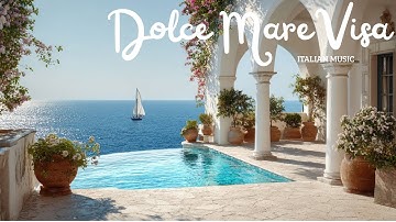 ⛵ Dolce Mare Vista | 2+ Hours of Relaxing Italian Music & Mediterranean Seaside Elegance