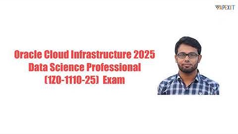 1Z0-1110-25: Oracle Cloud Infrastructure 2025 Data Science Professional | Passed 78% in Aug 26, 2025