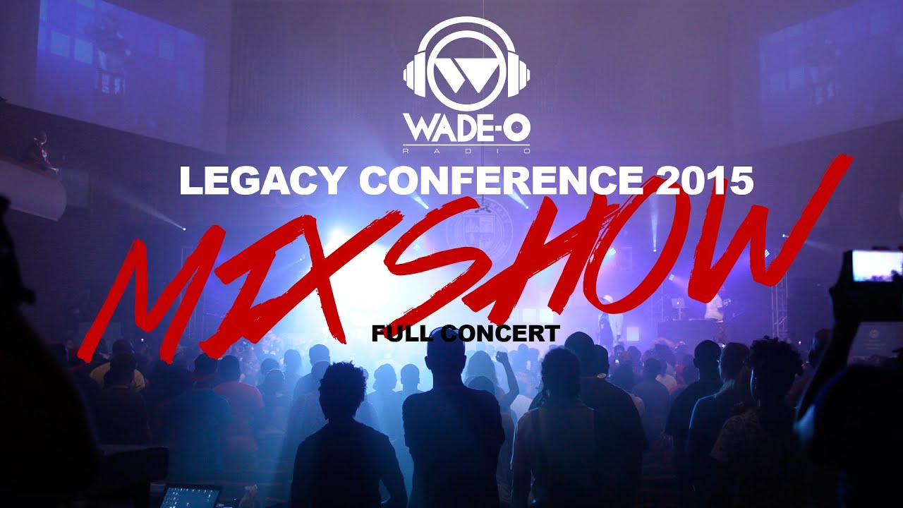 Legacy 2015 Wade-O Radio Mix Concert (FULL)