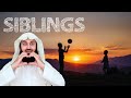 Important! Your Siblings - Mufti Menk