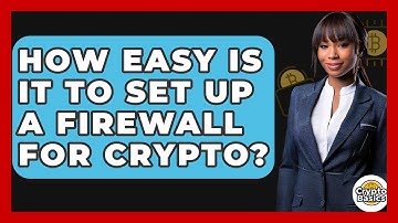 How Easy Is It To Set Up A Firewall For Crypto? - CryptoBasics360.com