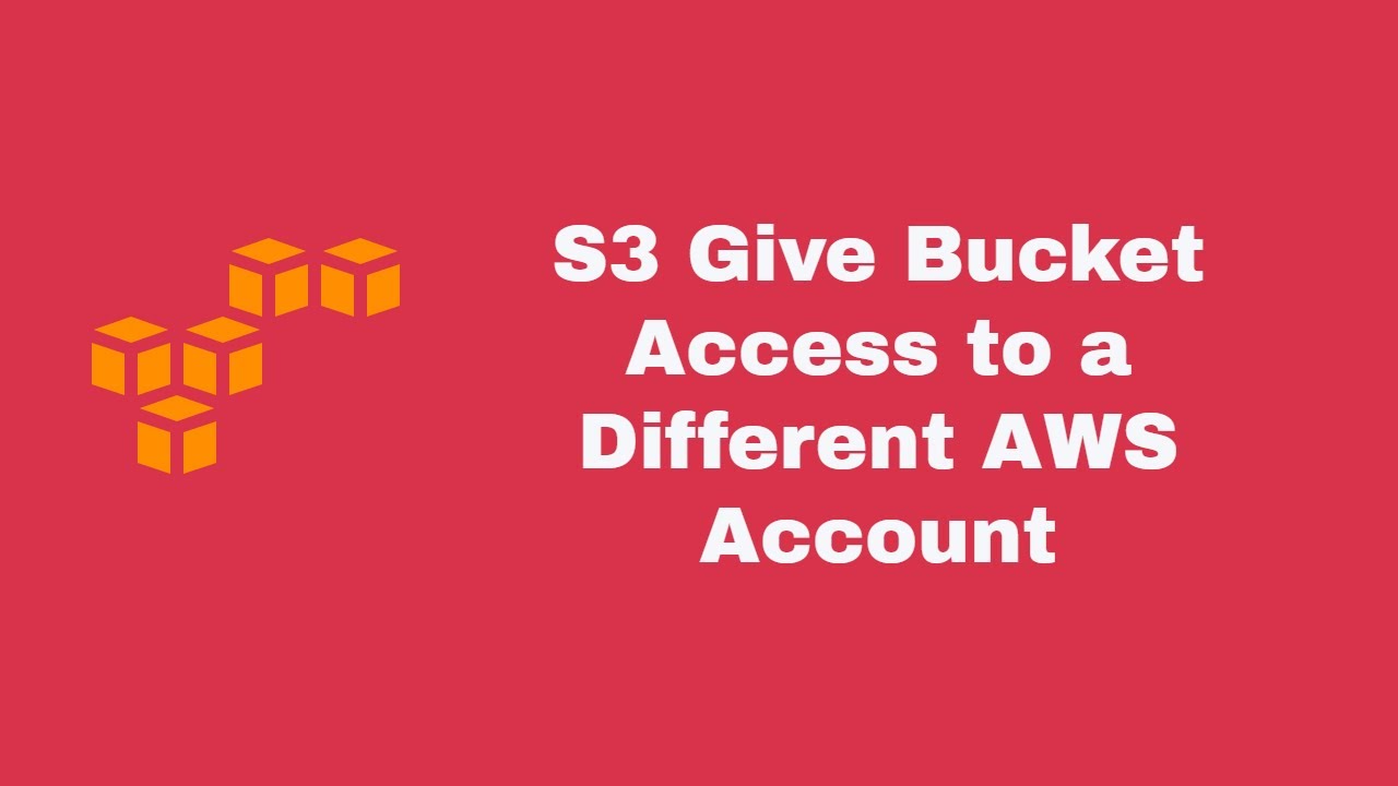 S3 Give Bucket Access to a Different AWS Account - YouTube