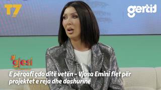 E përqafi çdo ditë vetën - Vjosa Emini flet për projektet e reja dhe dashurinë | #gjesi | T7