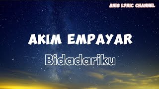 Akim Empayar - Bidadariku Lyric