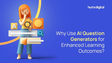 Why Use AI Question Generators for Enhanced Learning Outcomes? | Hurix Digital