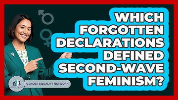 Which Forgotten Declarations Defined Second-Wave Feminism? - Gender Equality Network