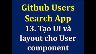 13. Github Users Search App: Tạo UI và layout cho User component