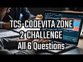 TCS CODEVITA Zone 2 | 29th Nov - 30th Nov 2024 | : All 6 QUESTIONS
