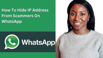 How To Hide IP Address From Scammers On WhatsApp