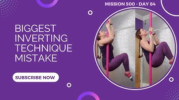 Invert Technique - Biggest Mistake - Pole Tricks (MISSION 500)