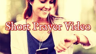 Very Short Prayer | Short Prayer Video With Voice Over