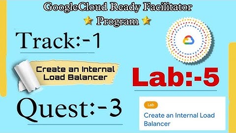 Lab=5 =Create an Internal Load Balancer (Quest:3) (GSP216)