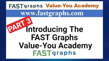 Part 3:  Introducing and Launching the FAST Graphs Value-You Academy | FAST Graphs