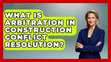 What Is Arbitration In Construction Conflict Resolution? - Civil Engineering Explained