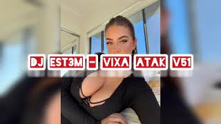 Dj Est3m - VIXA ATAK V51