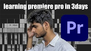 LEARNING PREMIERE PRO IN JUST 3 DAY'S !!
