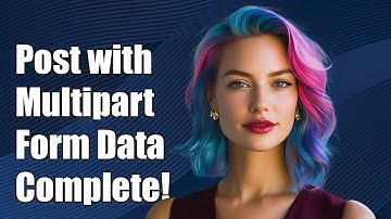 How to Post with Content-Type: multipart/form-data - A Complete Guide